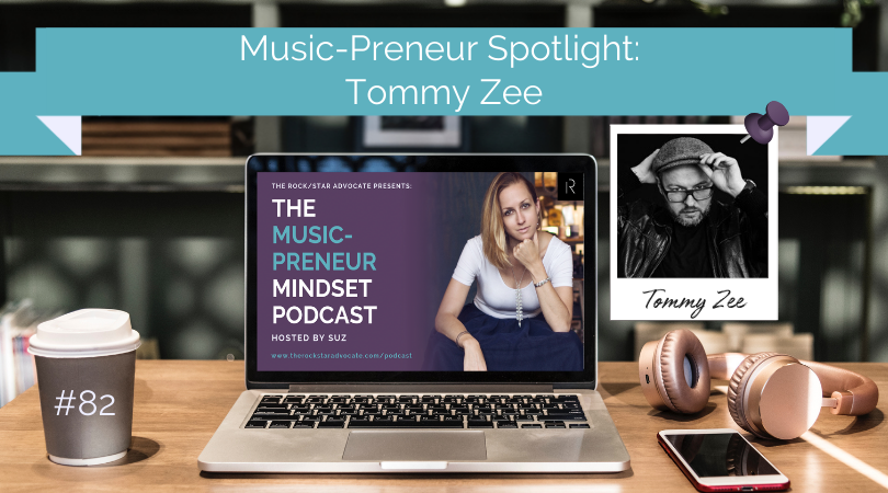 Tommy Zee The Music-Preneur Mindset Podcast Suz Paulinski The Rock/Star Advocate