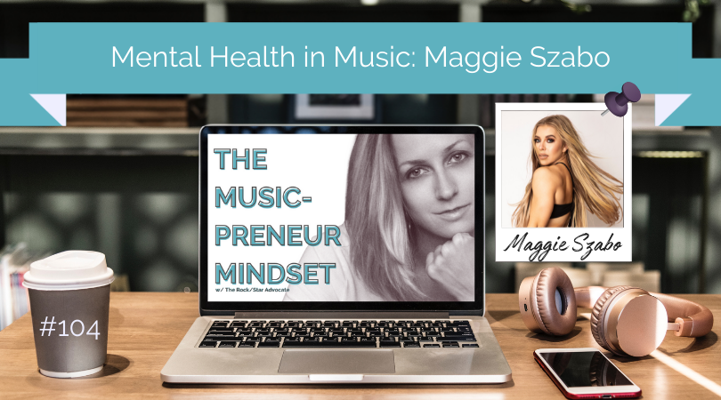 Music-Preneur Minset Podcast Maggie Szalbo Mental Health in Music Suz Paulinski